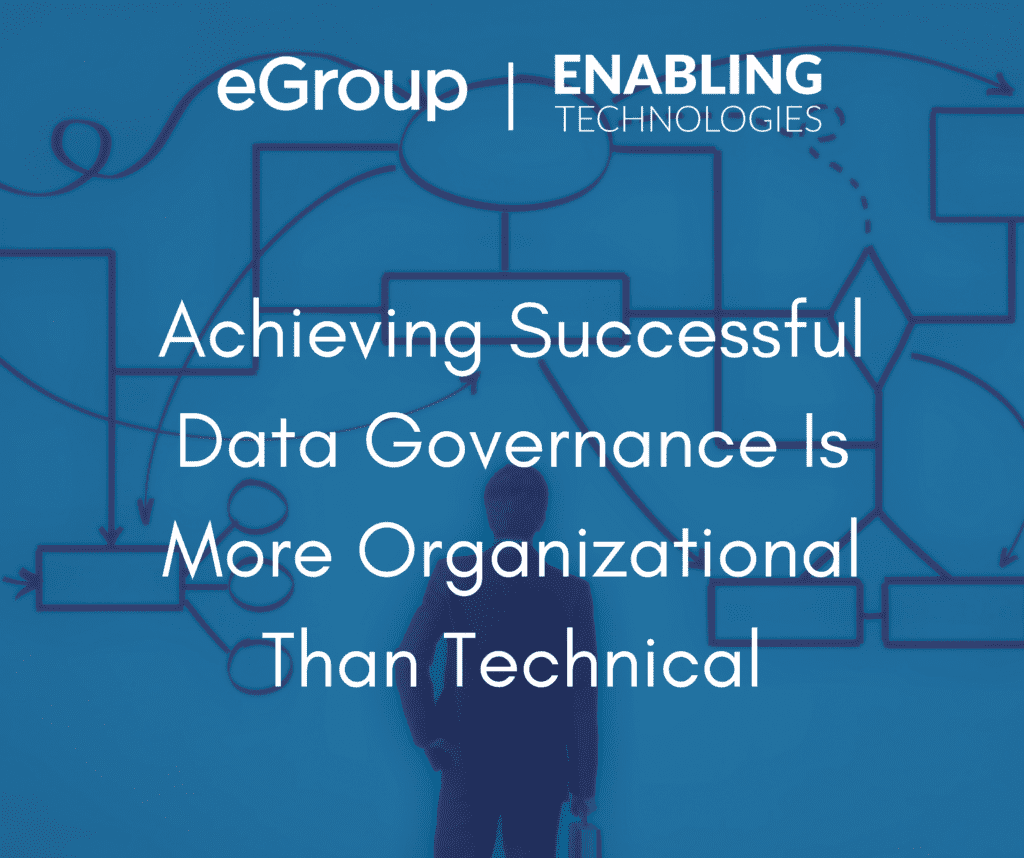 Achieving Successful Data Governance Is More Organizational Than Technical